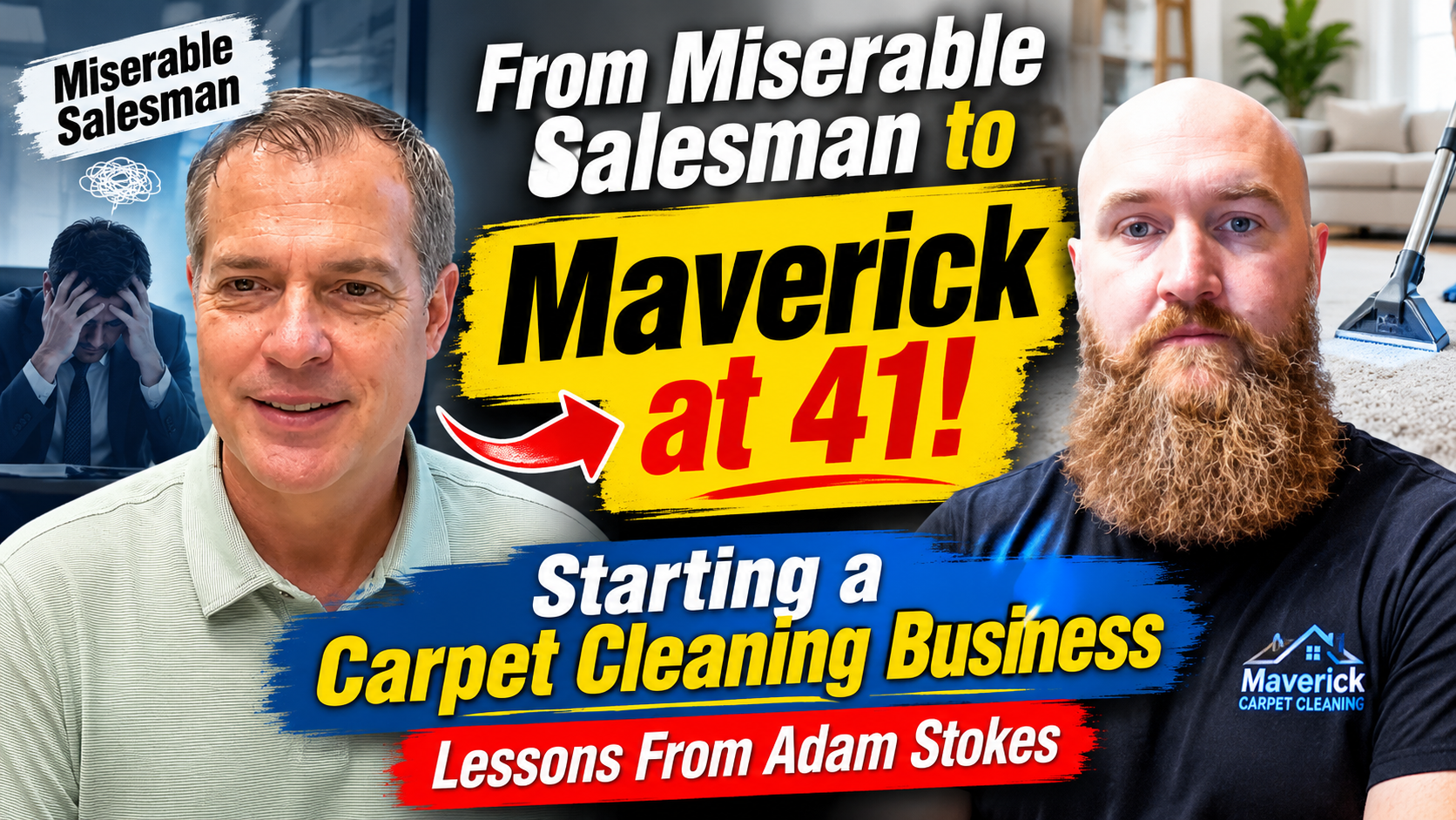 From Miserable Salesman to Maverick at 41: Starting a Carpet Cleaning Business Lessons From Adam Stokes