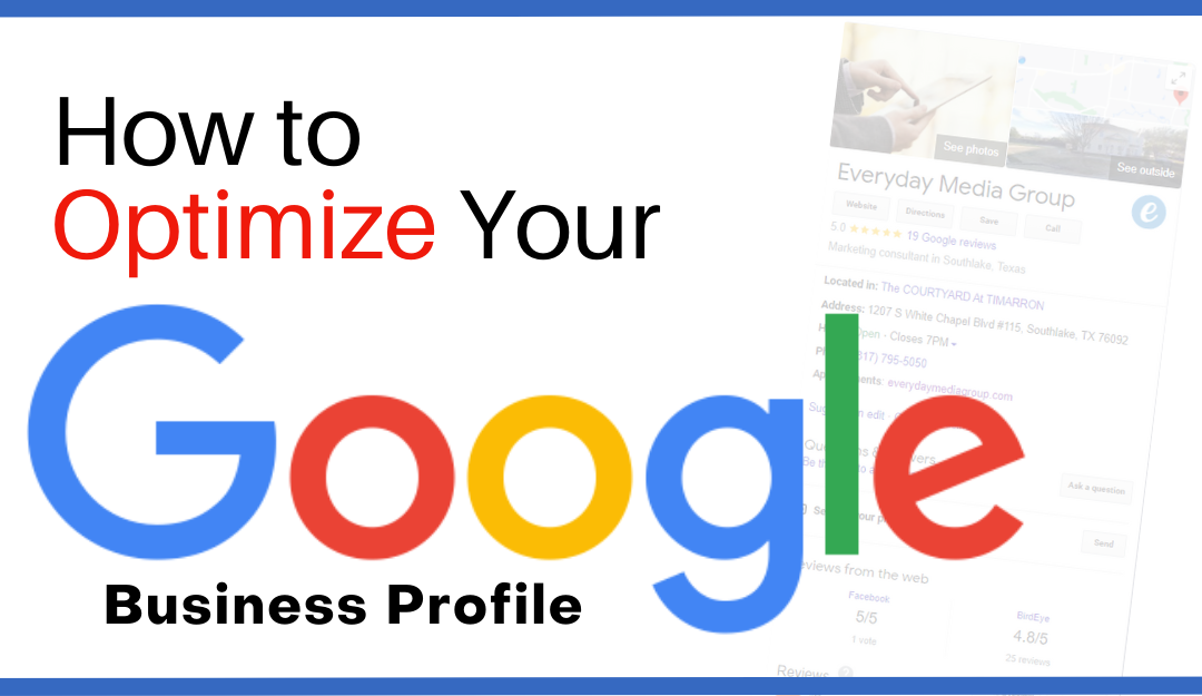 How to Optimize Your Google Business Profile (Previously Google My Business)