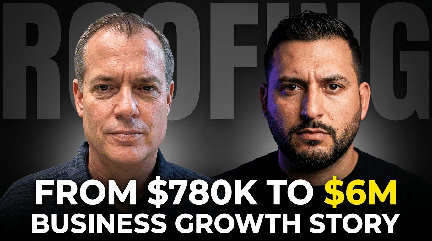 $780K to $6M Roofing Business Growth Story